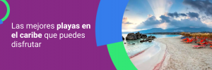 playas del caribe para pasar vacaciones